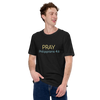 Pray T-Shirt. The things that keep you bound can be removed with prayer.